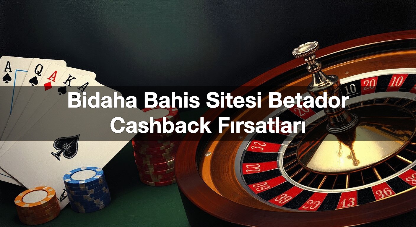 bidaha bahis sitesi betador cashback f rsatlar 1790441071698