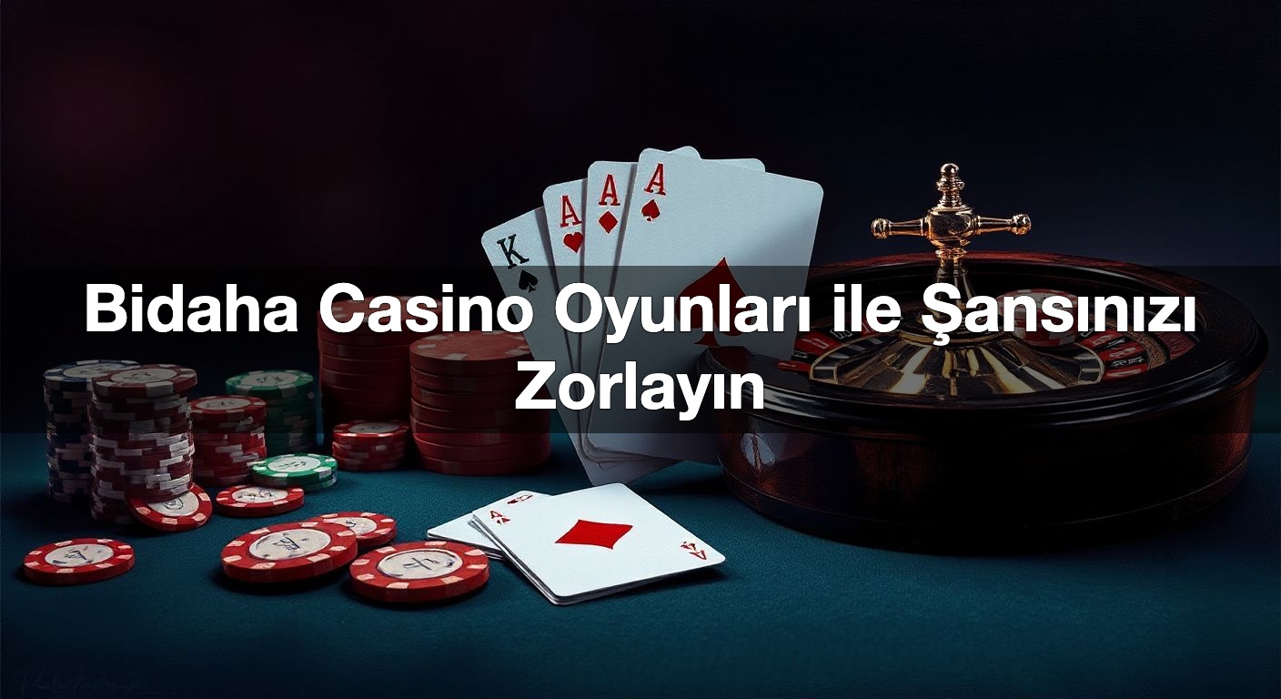 bidaha casino oyunlar ile ans n z zorlay n 1790441117371